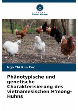 Phänotypische und genetische Charakterisierung des vietnamesischen H'mong-Huhns