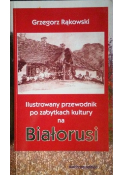 Ilustrowany przewodnik po zabytkach kultury na Białorusi