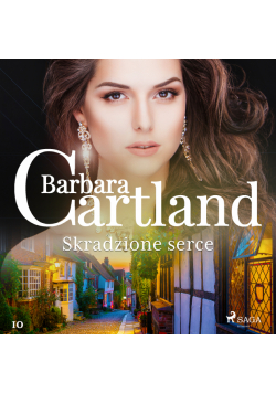 Ponadczasowe historie miłosne Barbary Cartland. Skradzione serce - Ponadczasowe historie miłosne Barbary Cartland (#10)