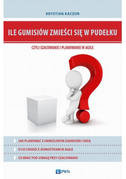 Ile gumisiów zmieści się w pudełku, czyli szacowanie i planowanie w Agile