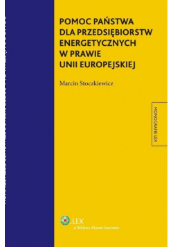 Pomoc państwa dla przedsiębiorstw energetycznych w prawie Unii Europejskiej