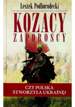 Kozacy zaporoscy Czy Polska stworzyła Ukrainę