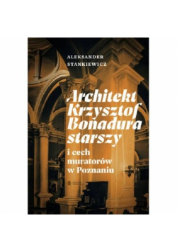 Architekt Krzysztof Bonadura starszy i cech muratorów w Poznaniu