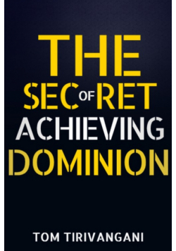 The Secret of Achieving Dominion