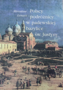 Polscy podróżnicy w padewskiej bazylice św Justyny
