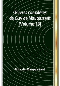 Œuvres complètes de Guy de Maupassant (Volume 18)