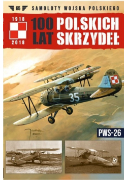 Samoloty wojska Polskiego Tom 65 100 Lat Polskich Skrzydeł