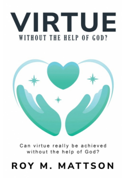 Can Virtue Really be Achieved Without the Help of God?