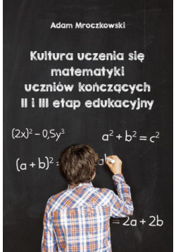 Kultura uczenia się matematyki uczniów kończących II i II etap edukacyjny