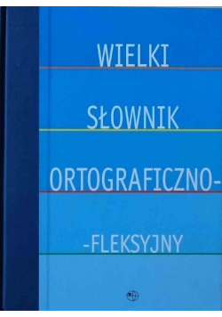 Wielki słownik ortograficzno fleksyjny