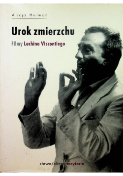Urok zmierzchu. Filmy Luchina Viscontiego