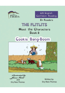 THE FLITLITS, Meet the Characters, Book 8, Cookie Bang-Boom, 8+Readers, U.K. English, Confident Reading