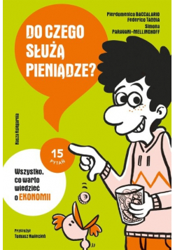Do czego służą pieniądze?  Wszystko,  co warto wiedzieć o ekonomii