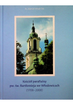 Kośćiół  Parafialny pw św Bartłómieja we Włodowicach