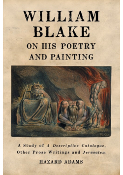 William Blake on His Poetry and Painting