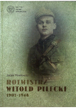 Rotmistrz Witold Pilecki 1901 1948 dedykacja autora