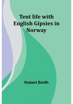 Tent life with English Gipsies in Norway