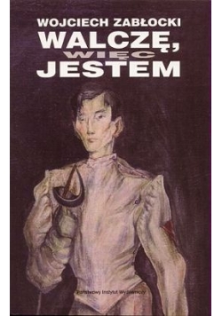 Walczę, więc jestem