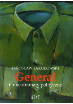 Generał i inne dramaty polityczne
