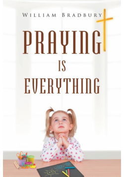 Praying is Everything