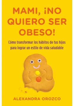 Mami, ¡no quiero ser obeso!