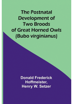 The Postnatal Development of Two Broods of Great Horned Owls (Bubo virginianus)
