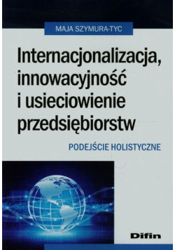 Internacjonalizacja innowacyjność i usieciowienie przedsiębiorstw