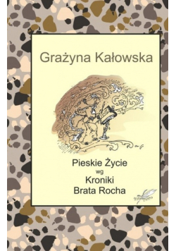 Pieskie Życie wg Kroniki Brata Rocha