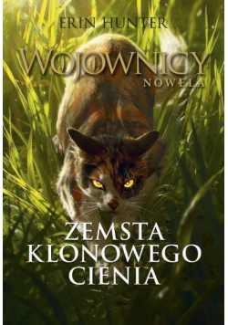 Wojownicy. Nowela Tom 1 Zemsta Klonowego Cienia