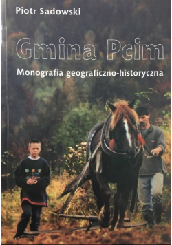 Gmina Pcim Monografia geograficzno historyczna
