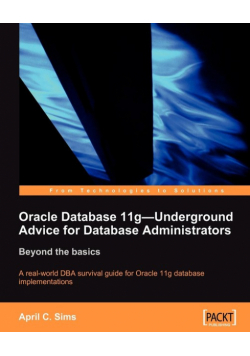 Oracle Database 11g - Underground Advice for Database Administrators