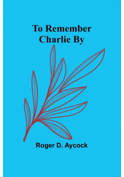 To Remember Charlie By