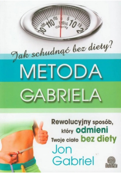 Jak  schudnąć bez diety Metoda Gabriela