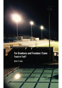 For Greatness and Freedom I Came