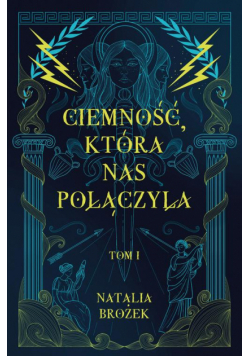 Ciemność, która nas połączyła. Ciemność i jasność. Tom 1
