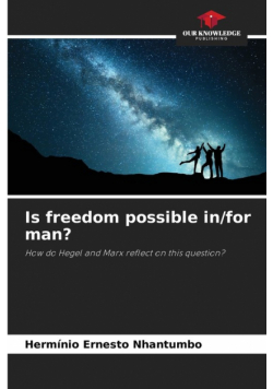Is freedom possible in/for man?