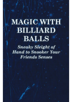 Magic with Billiard Balls - Sneaky Sleight of Hand to Snooker Your Friends Senses