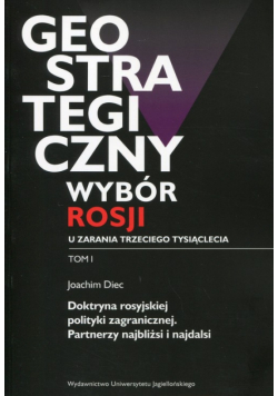 Geostrategiczny wybór Rosji u zarania trzeciego tysiąclecia Tom 1