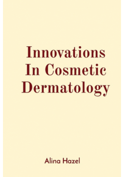 Innovations In Cosmetic Dermatology