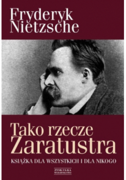 Tako rzecze Zaratustra Książka dla wszystkich  i dla nikogo