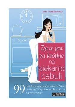Życie jest za krótkie na siekanie cebuli