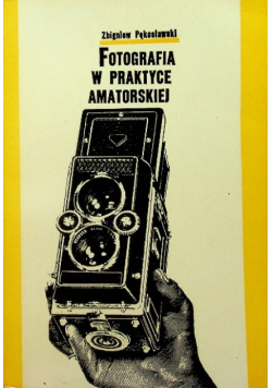 Fotografia w praktyce amatorskiej
