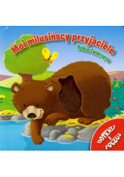 Moi milusińscy przyjaciele Dzikie zwierzęta