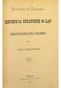 Notatki do Dziejów i Historyja ostatnich 98 lat 1876 r.