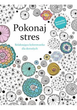 Pokonaj Stres Relaksująca kolorowanka dla dorosłych