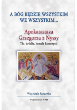A Bóg będzie wszystkim we wszystkim