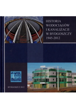 Historia Wodociągów I Kanalizacji W Bydgoszczy 1945 do 2012
