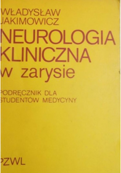 Neurologia kliniczna  w zarysie Podręcznik dla studentów medycyny