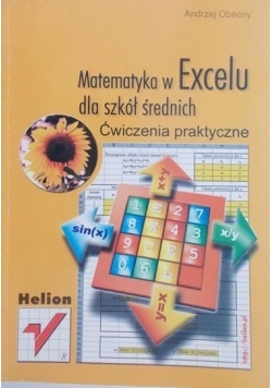 Matematyka w Excelu dla szkół średnich. Ćwiczenia praktyczne