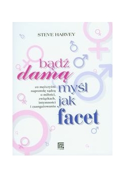 Bądź damą myśl jak facet
